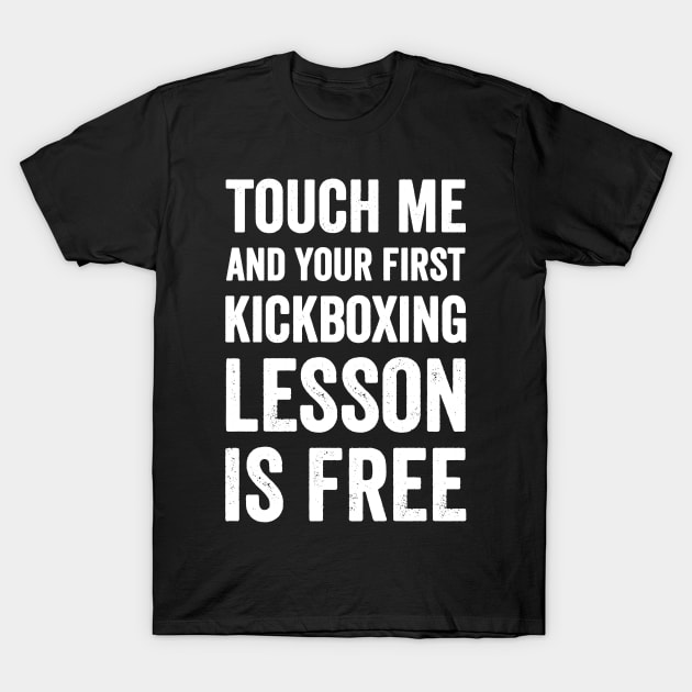 Touch me and your first kickboxing lesson is free T-Shirt by captainmood